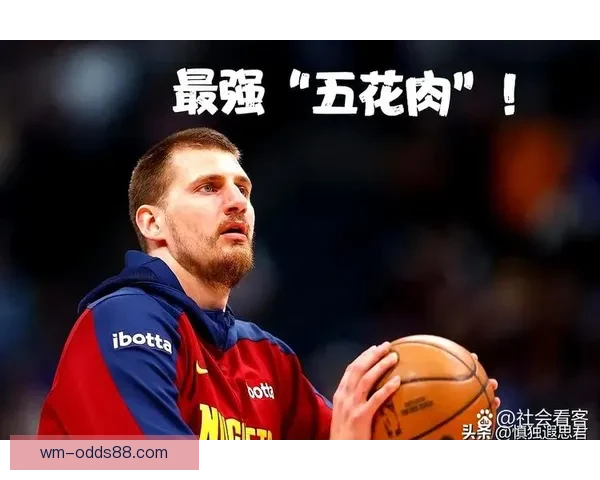 约基奇仅差51助攻冲击历史第一神迹 有望成为首位连年场均三双中锋